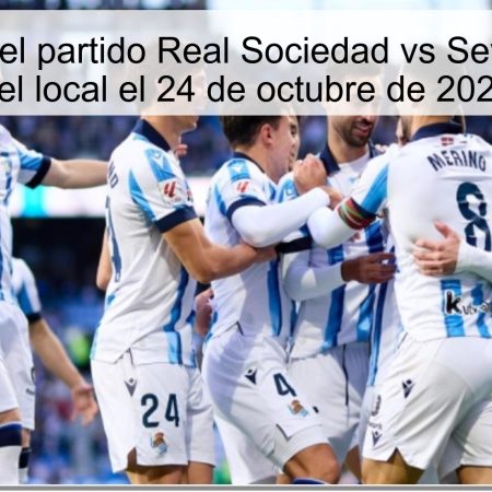 Predicción del partido Real Sociedad vs Sevilla: Victoria del local el 24 de octubre de 2025
