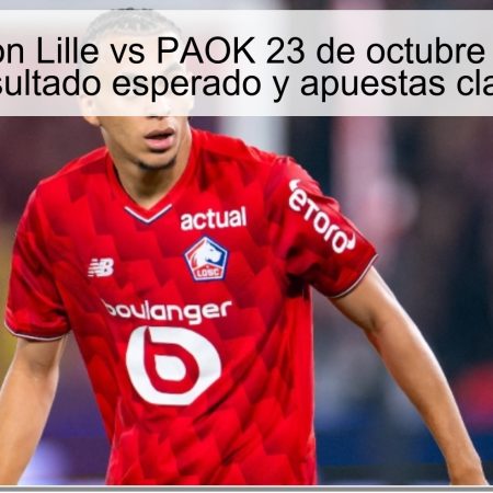 Predicción Lille vs PAOK 23 de octubre de 2025: resultado esperado y apuestas clave