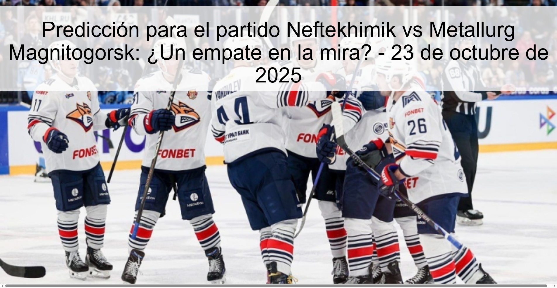 Predicción para el partido Neftekhimik vs Metallurg Magnitogorsk: ¿Un empate en la mira? - 23 de octubre de 2025