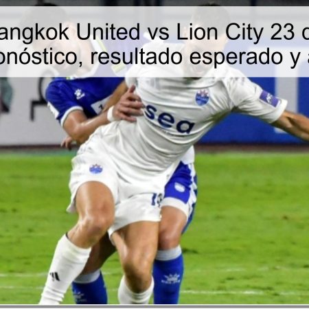 Predicción Bangkok United vs Lion City 23 de octubre de 2025: pronóstico, resultado esperado y apuestas
