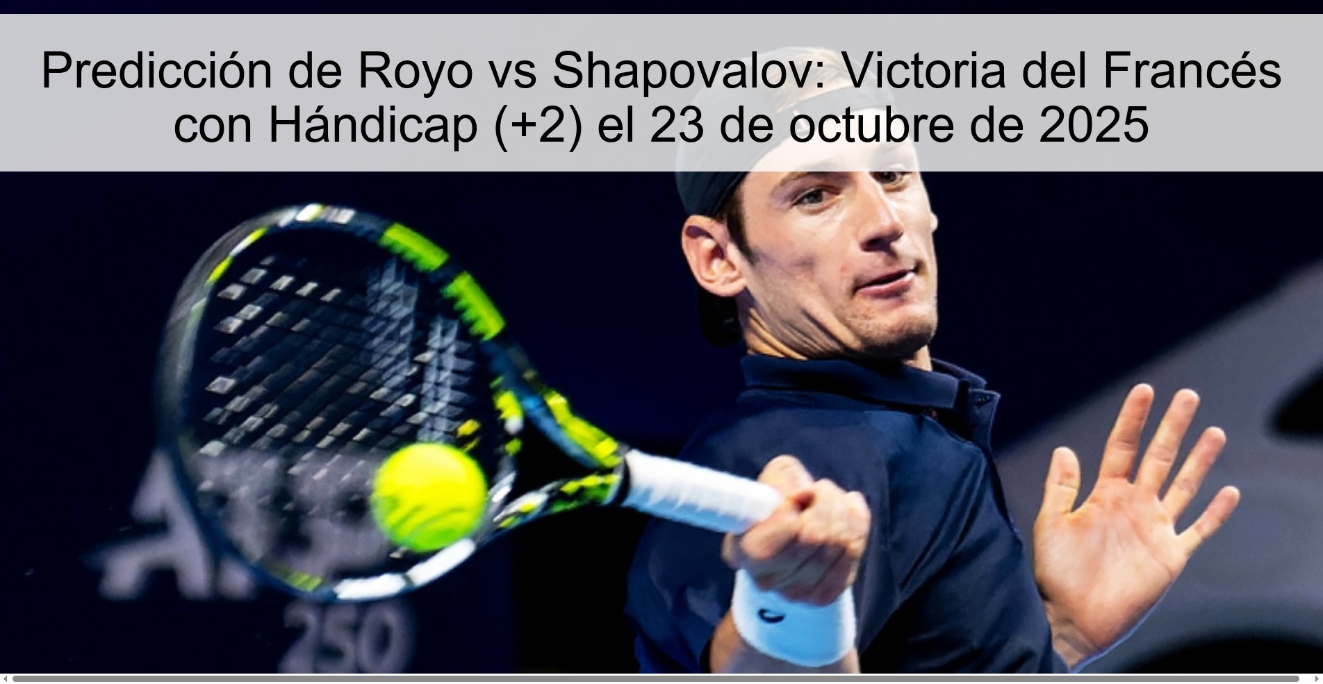 Predicción de Royo vs Shapovalov: Victoria del Francés con Hándicap (+2) el 23 de octubre de 2025
