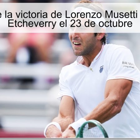 Predicción de la victoria de Lorenzo Musetti sobre Tomás Etcheverry el 23 de octubre