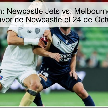 Predicción: Newcastle Jets vs. Melbourne Victory – Apuesta a Favor de Newcastle el 24 de Octubre de 2025