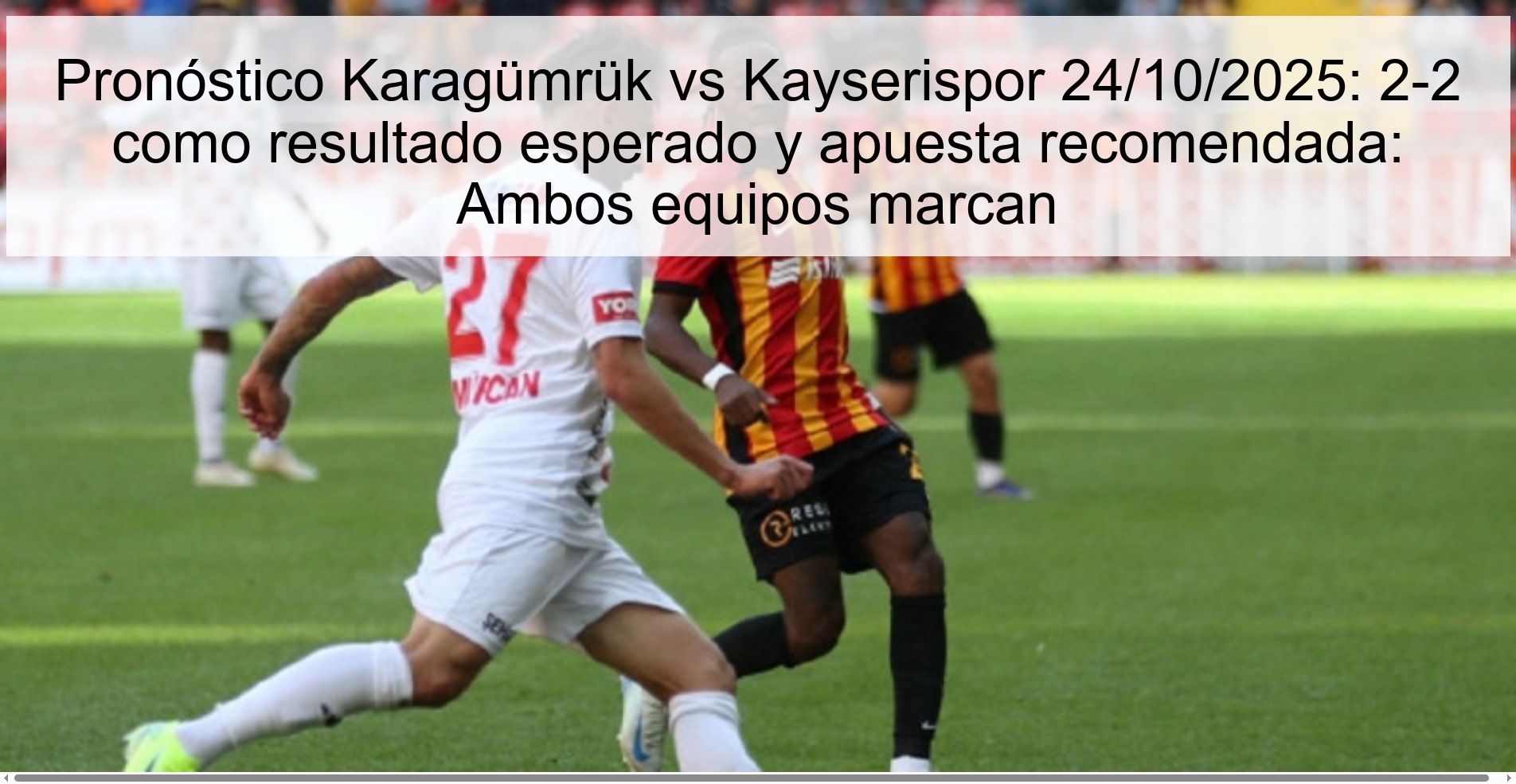 Pronóstico Karagümrük vs Kayserispor 24/10/2025: 2-2 como resultado esperado y apuesta recomendada: Ambos equipos marcan