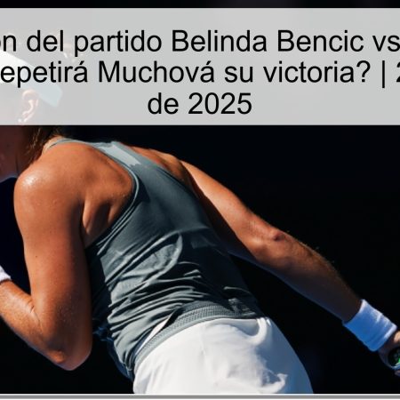 Predicción del partido Belinda Bencic vs Karolína Muchová: ¿Repetirá Muchová su victoria? | 24 de octubre de 2025