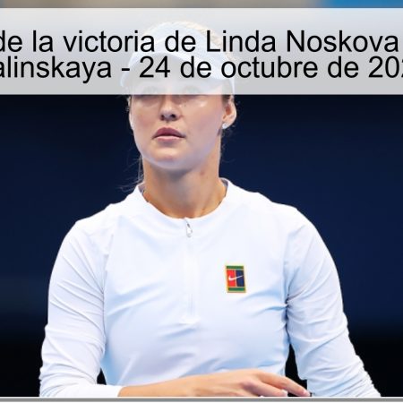 Predicción de la victoria de Linda Noskova sobre Anna Kalinskaya – 24 de octubre de 2025