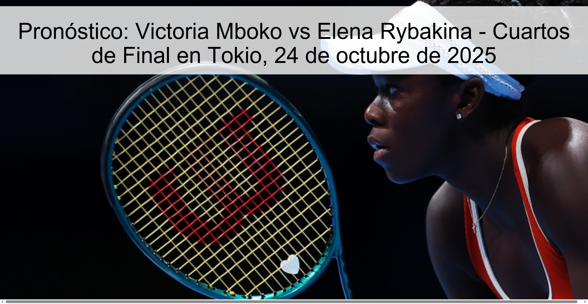 Pronóstico: Victoria Mboko vs Elena Rybakina - Cuartos de Final en Tokio, 24 de octubre de 2025