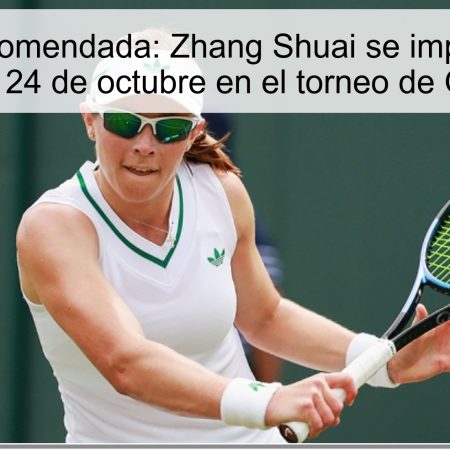 Apuesta recomendada: Zhang Shuai se impone a Katie Volynets el 24 de octubre en el torneo de Guangzhou