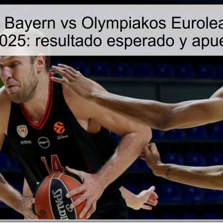 Predicción Bayern vs Olympiakos Euroleague 24 de octubre de 2025: resultado esperado y apuesta principal