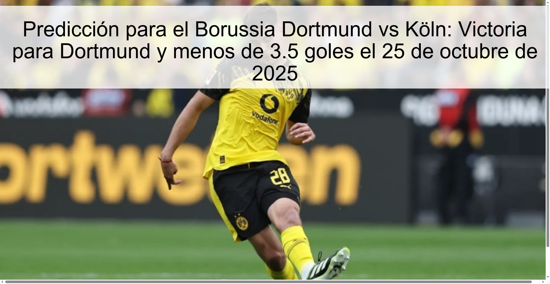 Predicción para el Borussia Dortmund vs Köln: Victoria para Dortmund y menos de 3.5 goles el 25 de octubre de 2025