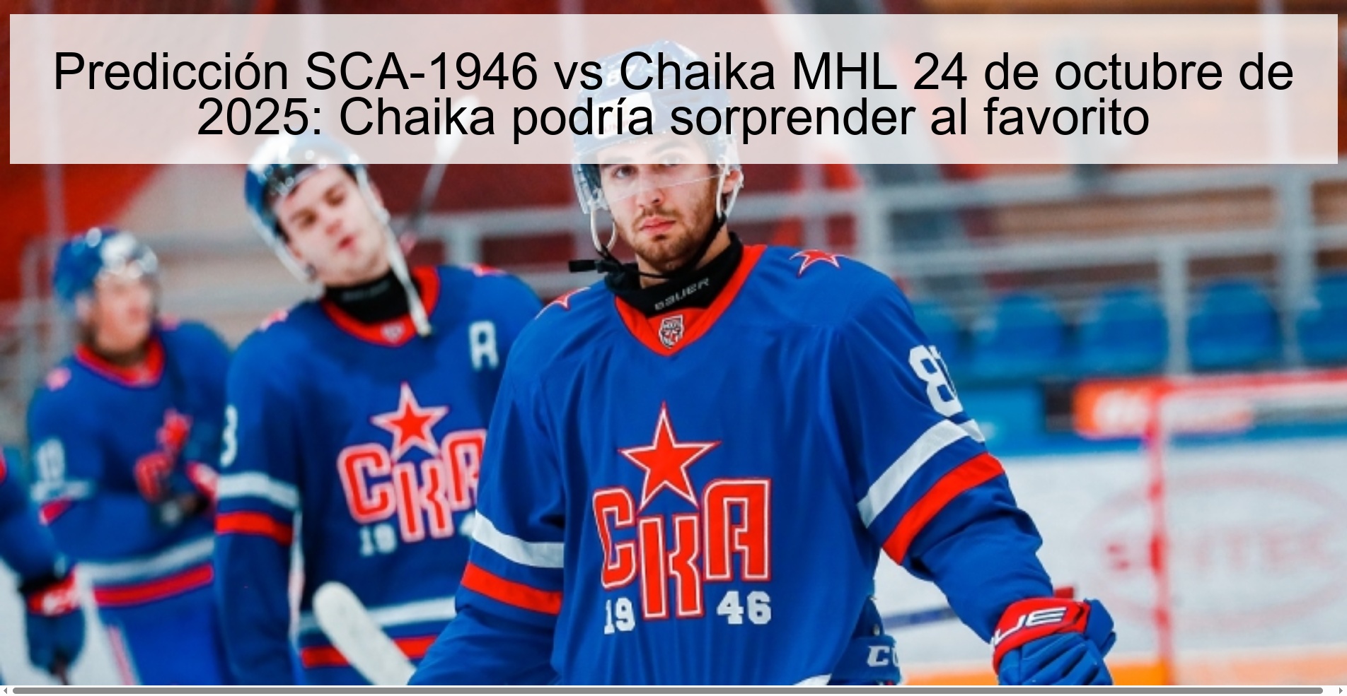 Predicción SCA-1946 vs Chaika MHL 24 de octubre de 2025: Chaika podría sorprender al favorito