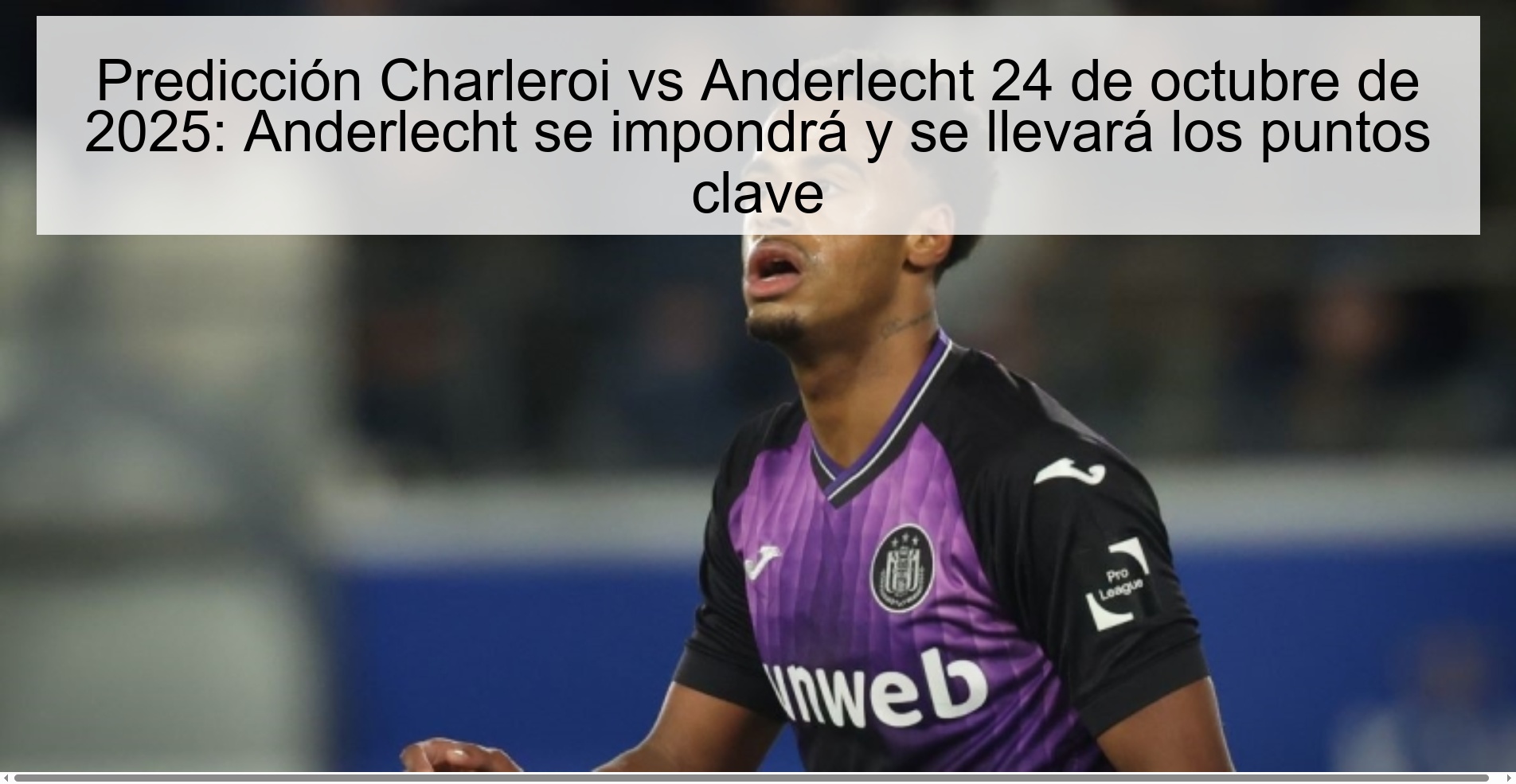 Predicción Charleroi vs Anderlecht 24 de octubre de 2025: Anderlecht se impondrá y se llevará los puntos clave