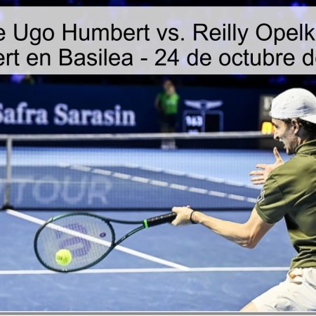 Predicción de Ugo Humbert vs. Reilly Opelka: Victoria de Humbert en Basilea – 24 de octubre de 2025