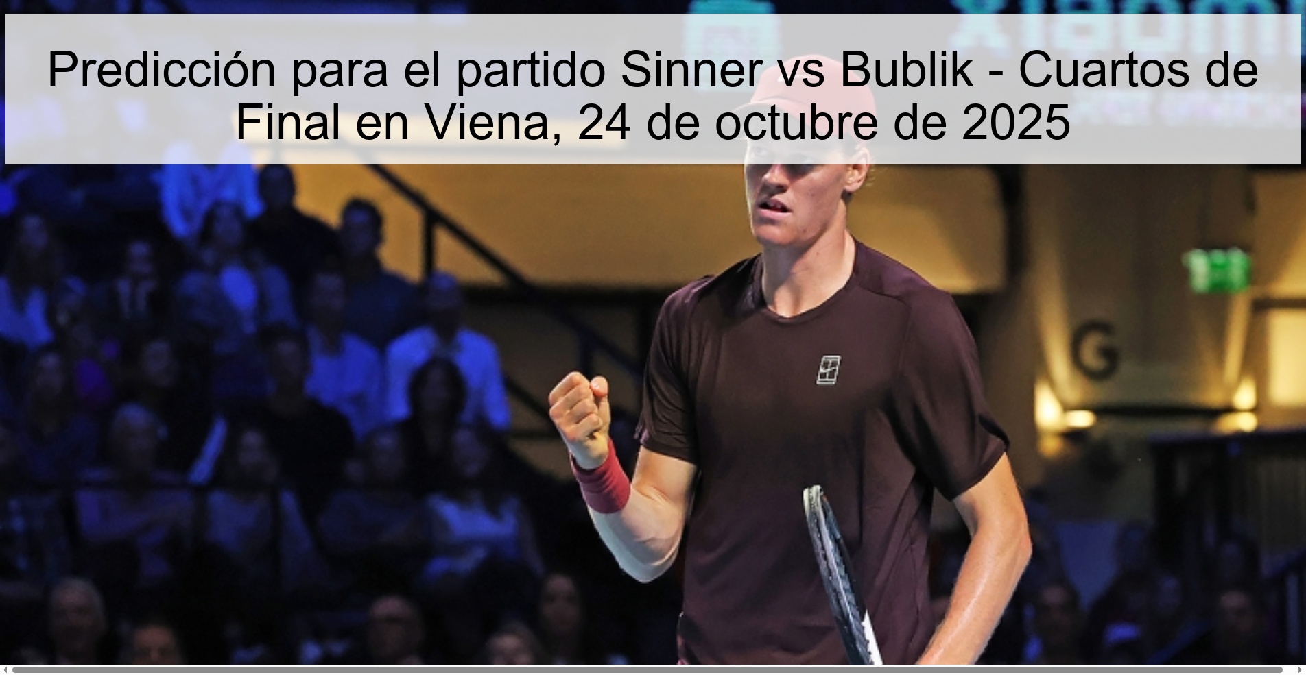 Predicción para el partido Sinner vs Bublik - Cuartos de Final en Viena, 24 de octubre de 2025
