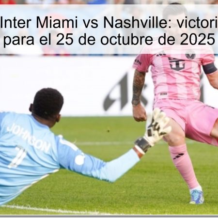 Predicción Inter Miami vs Nashville: victoria esperada para el 25 de octubre de 2025