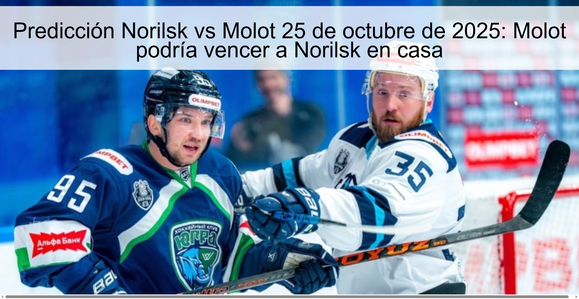 Predicción Norilsk vs Molot 25 de octubre de 2025: Molot podría vencer a Norilsk en casa 1 Predicción Norilsk vs Molot 25 de octubre de 2025: Molot podría vencer a Norilsk en casa