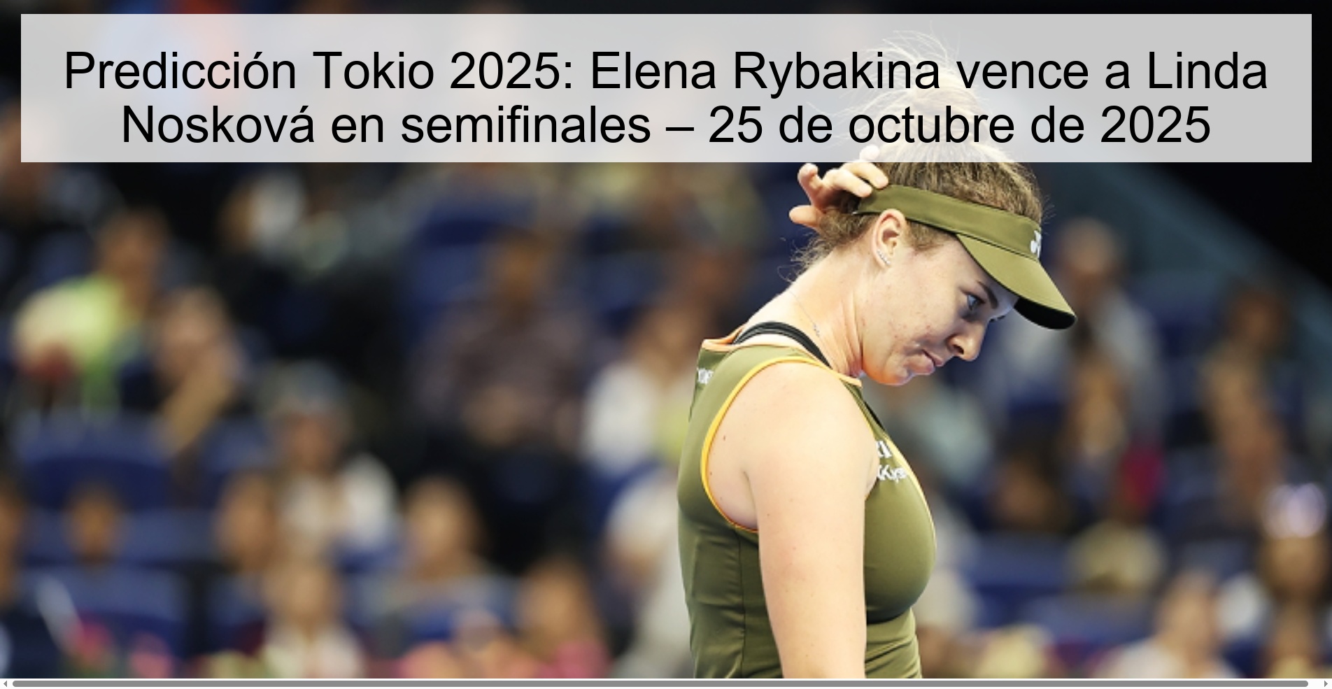 Predicción Tokio 2025: Elena Rybakina vence a Linda Nosková en semifinales – 25 de octubre de 2025