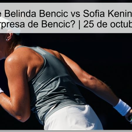 Predicción de Belinda Bencic vs Sofia Kenin: ¿Victoria de Kenin o sorpresa de Bencic? | 25 de octubre de 2025