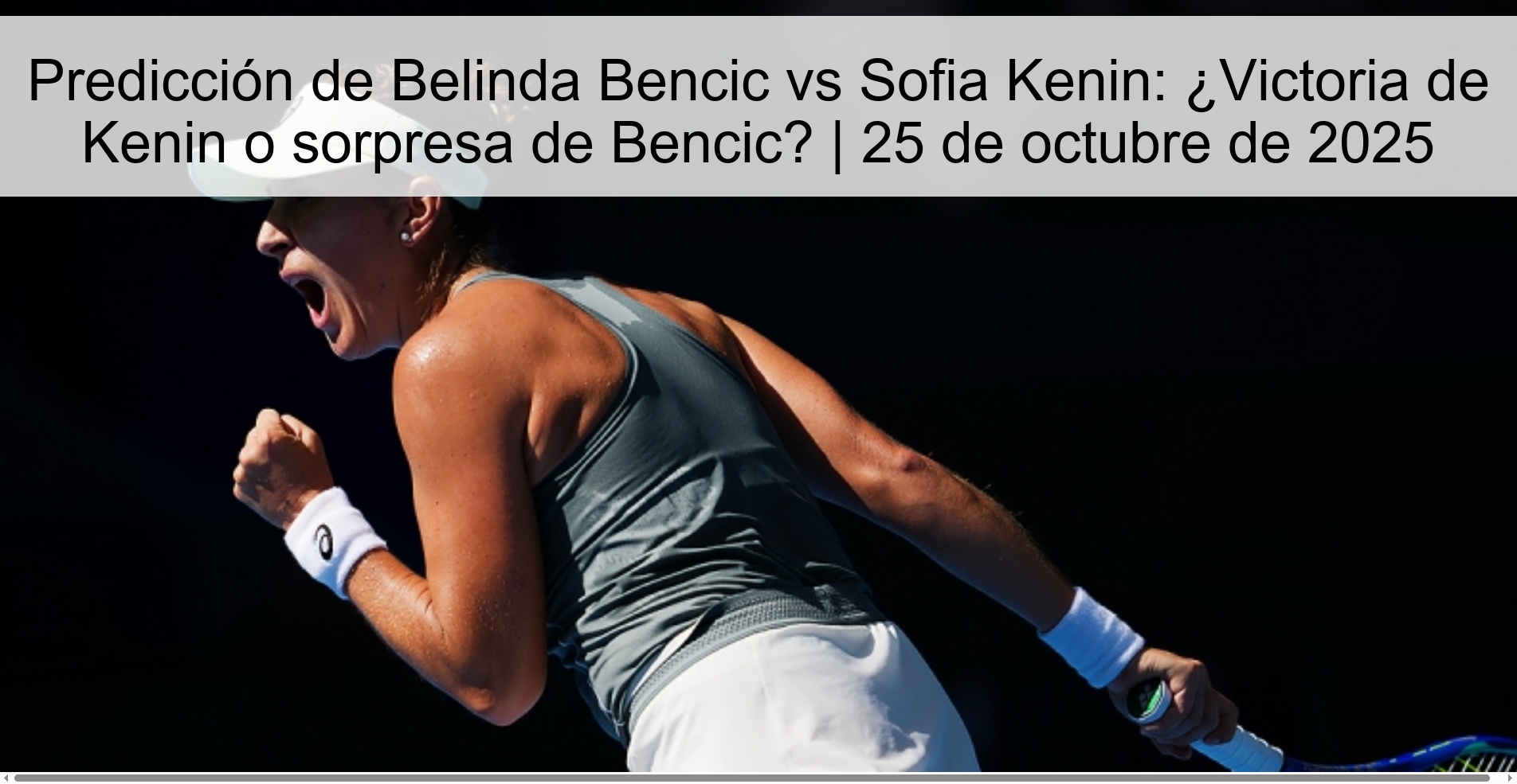 Predicción de Belinda Bencic vs Sofia Kenin: ¿Victoria de Kenin o sorpresa de Bencic? | 25 de octubre de 2025