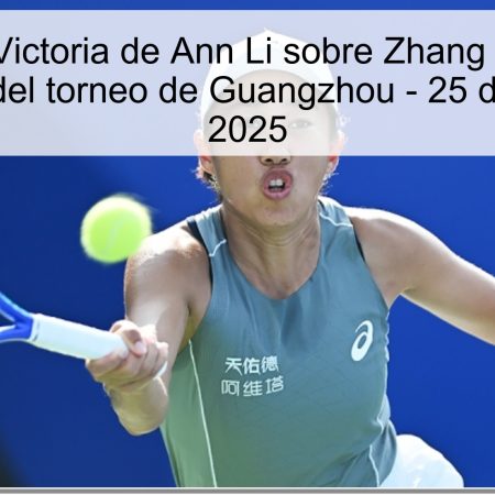 Predicción: Victoria de Ann Li sobre Zhang Shuai en las semifinales del torneo de Guangzhou – 25 de octubre de 2025