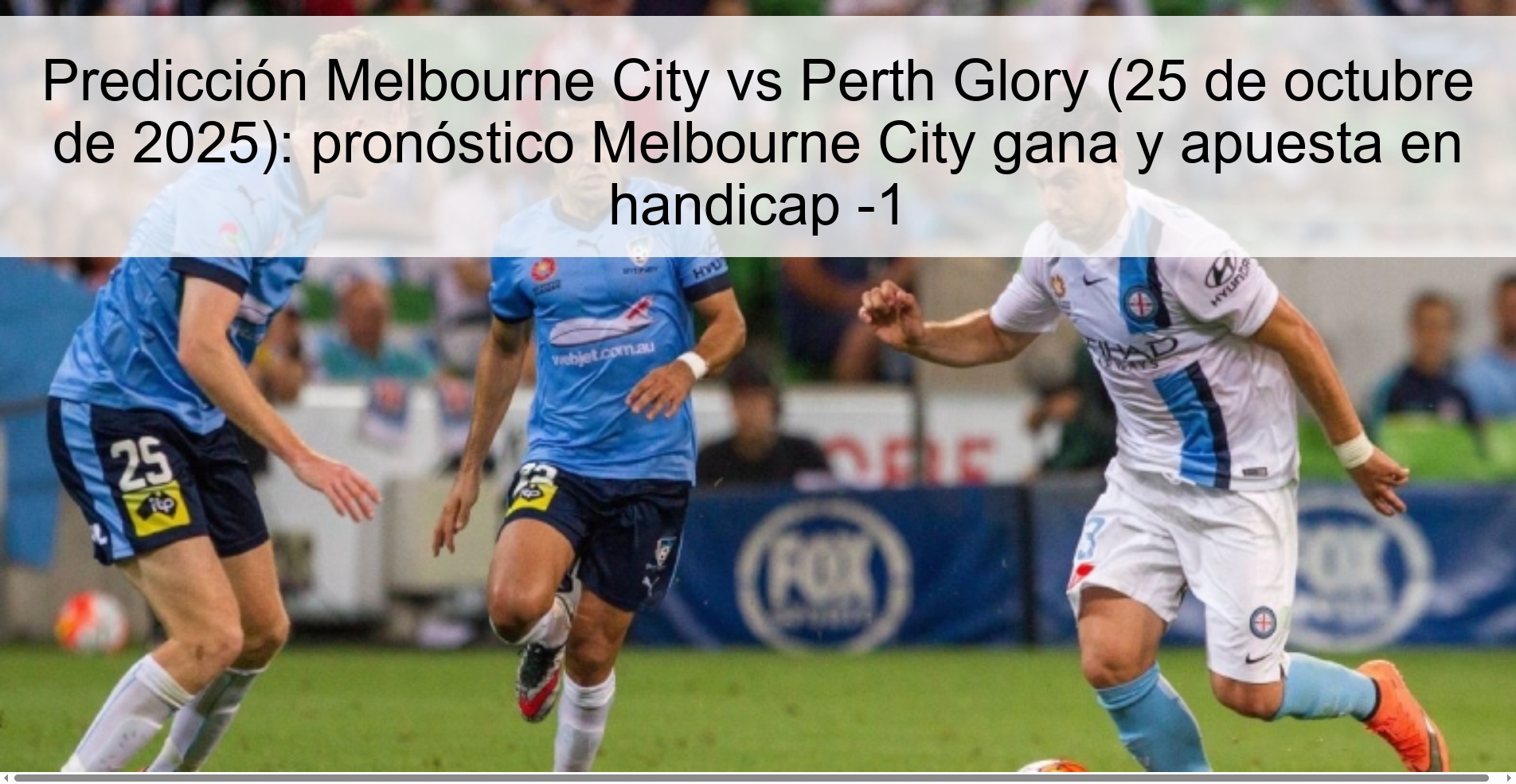 Predicción Melbourne City vs Perth Glory (25 de octubre de 2025): pronóstico Melbourne City gana y apuesta en handicap -1