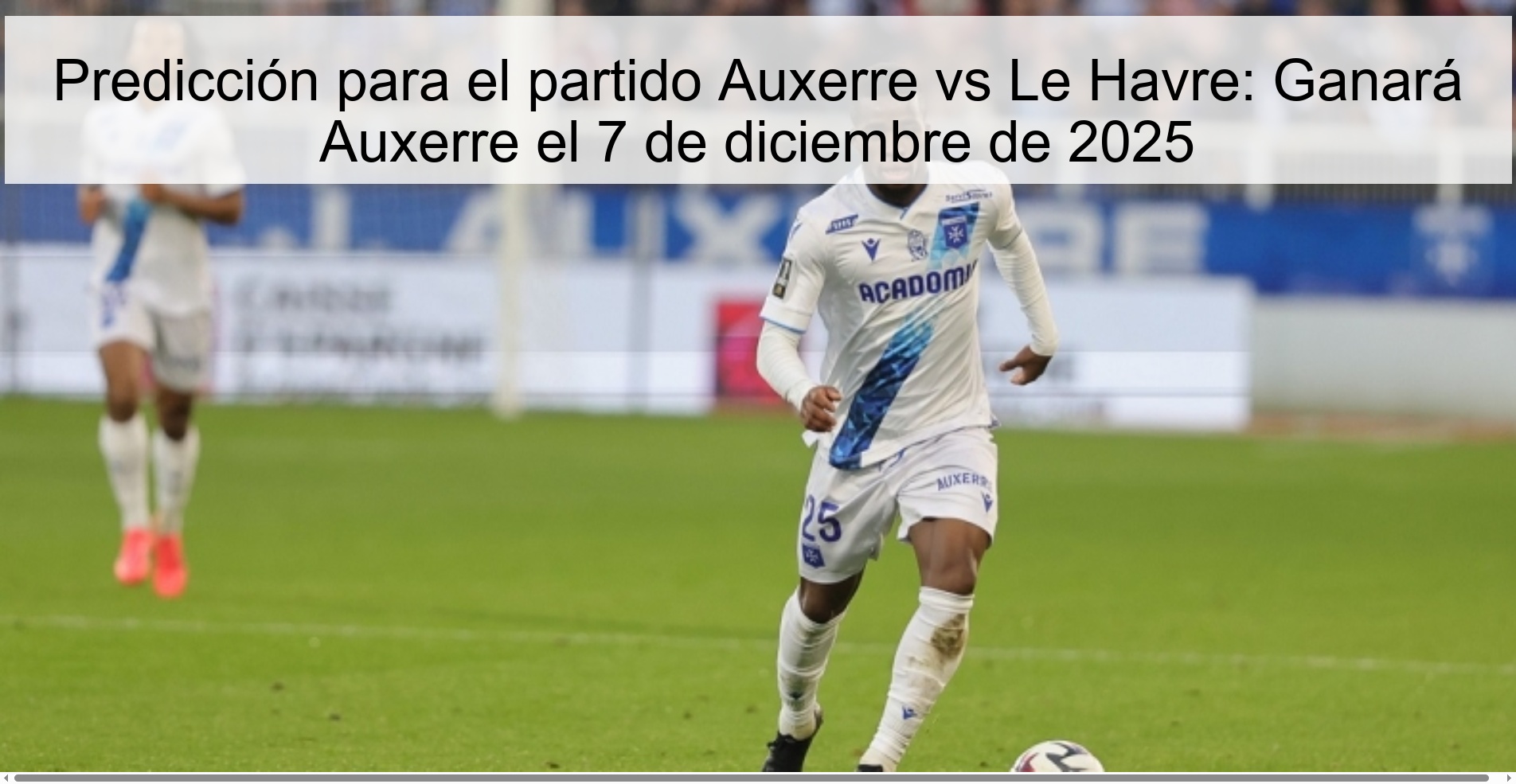 Predicción para el partido Auxerre vs Le Havre: Ganará Auxerre el 7 de diciembre de 2025