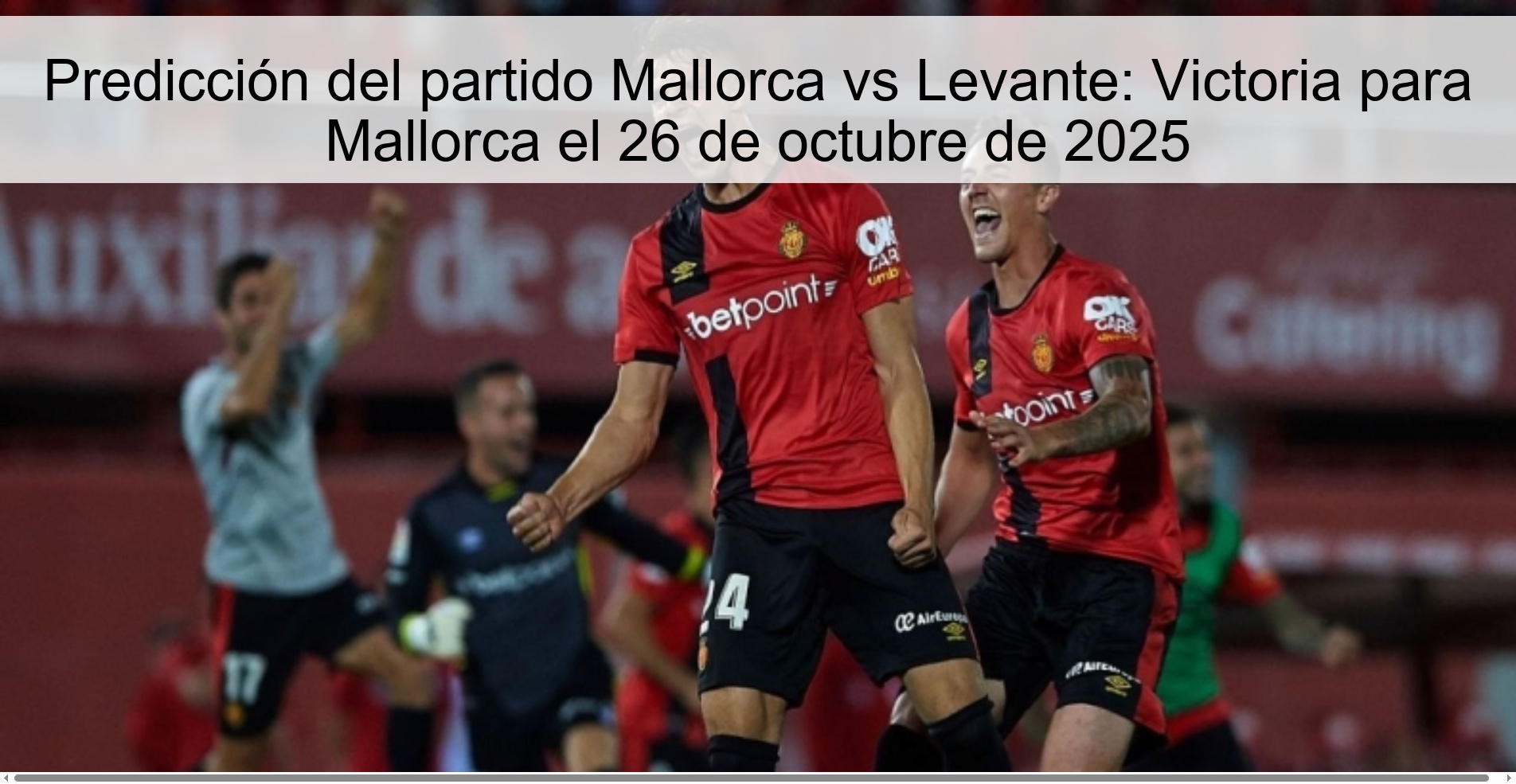 Predicción del partido Mallorca vs Levante: Victoria para Mallorca el 26 de octubre de 2025