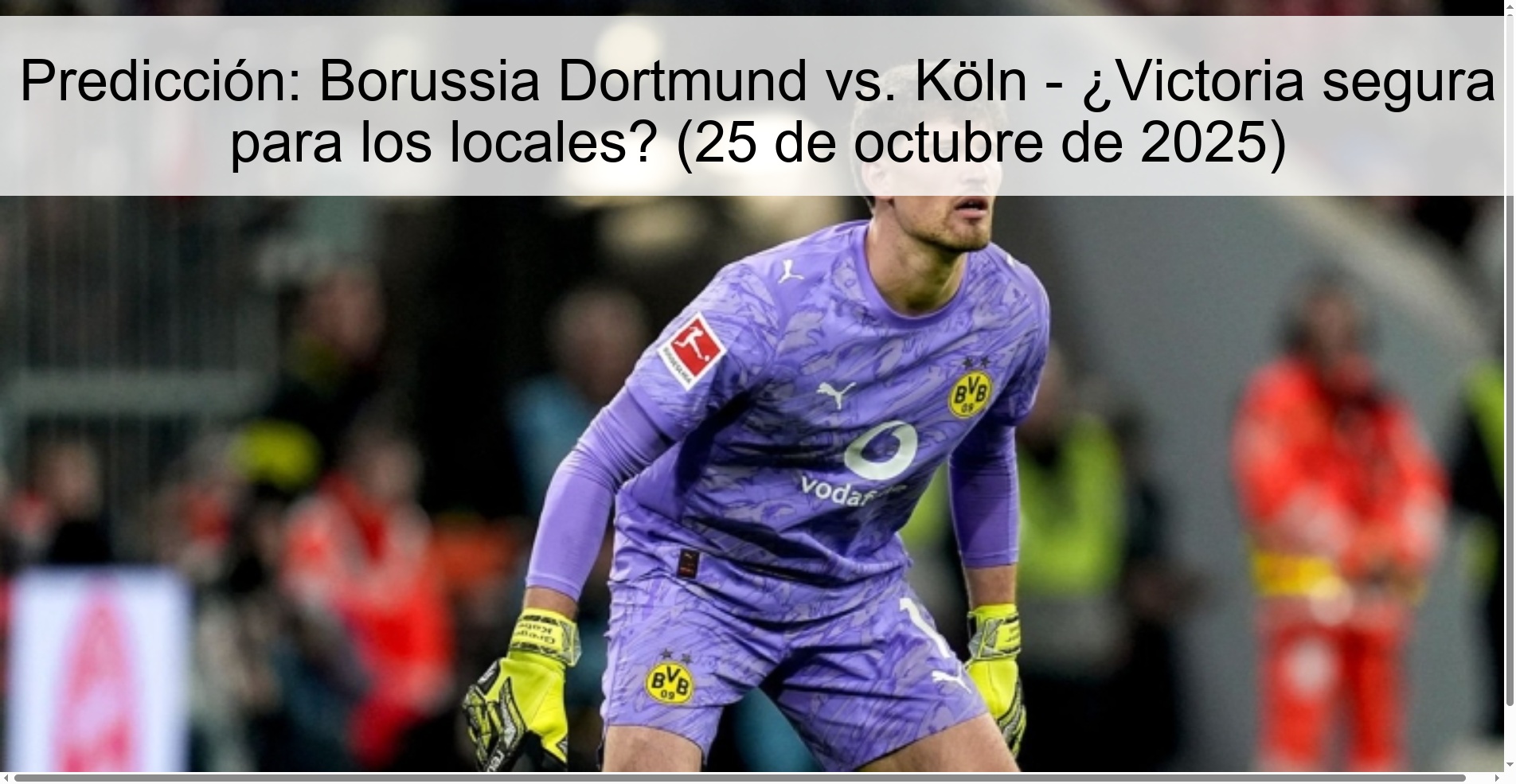 Predicción: Borussia Dortmund vs. Köln - ¿Victoria segura para los locales? (25 de octubre de 2025)