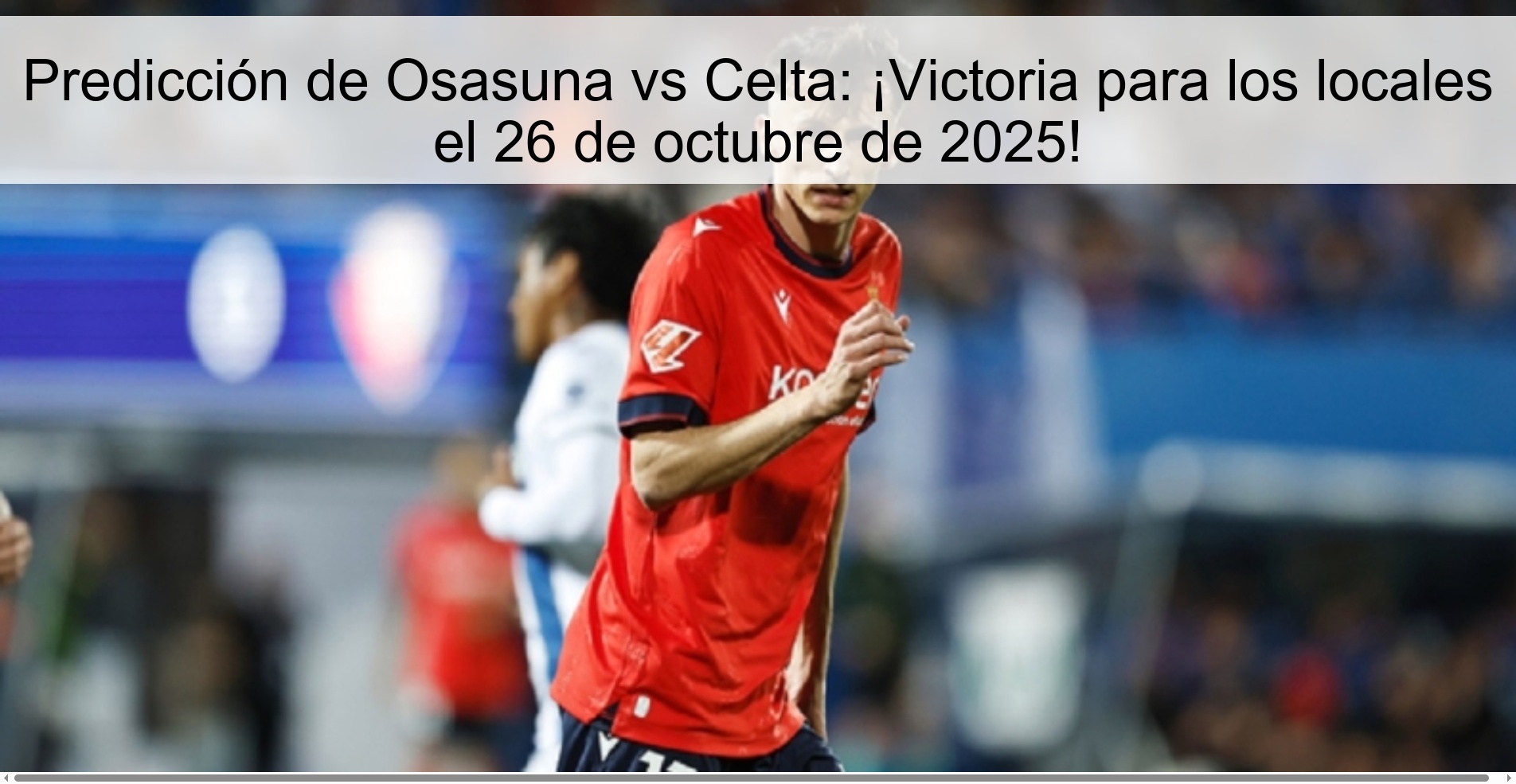 Predicción de Osasuna vs Celta: ¡Victoria para los locales el 26 de octubre de 2025! 1 Predicción de Osasuna vs Celta: ¡Victoria para los locales el 26 de octubre de 2025!