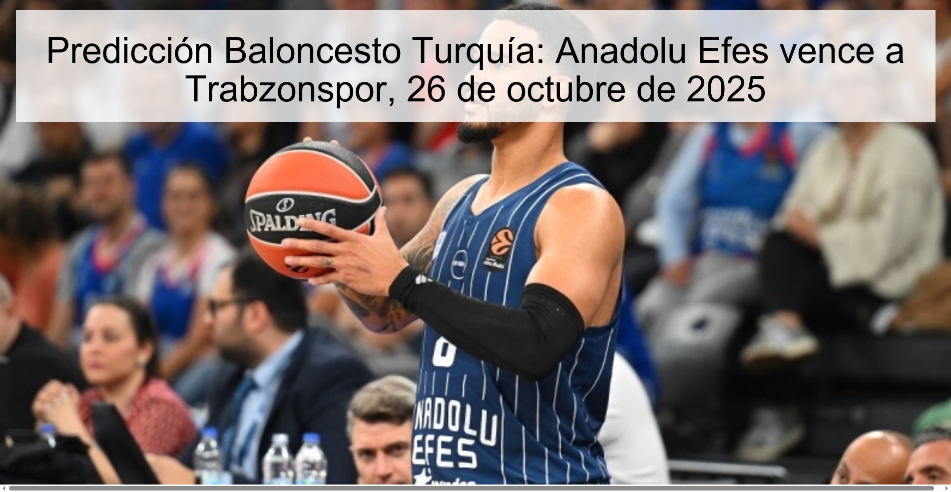 Predicción Baloncesto Turquía: Anadolu Efes vence a Trabzonspor, 26 de octubre de 2025