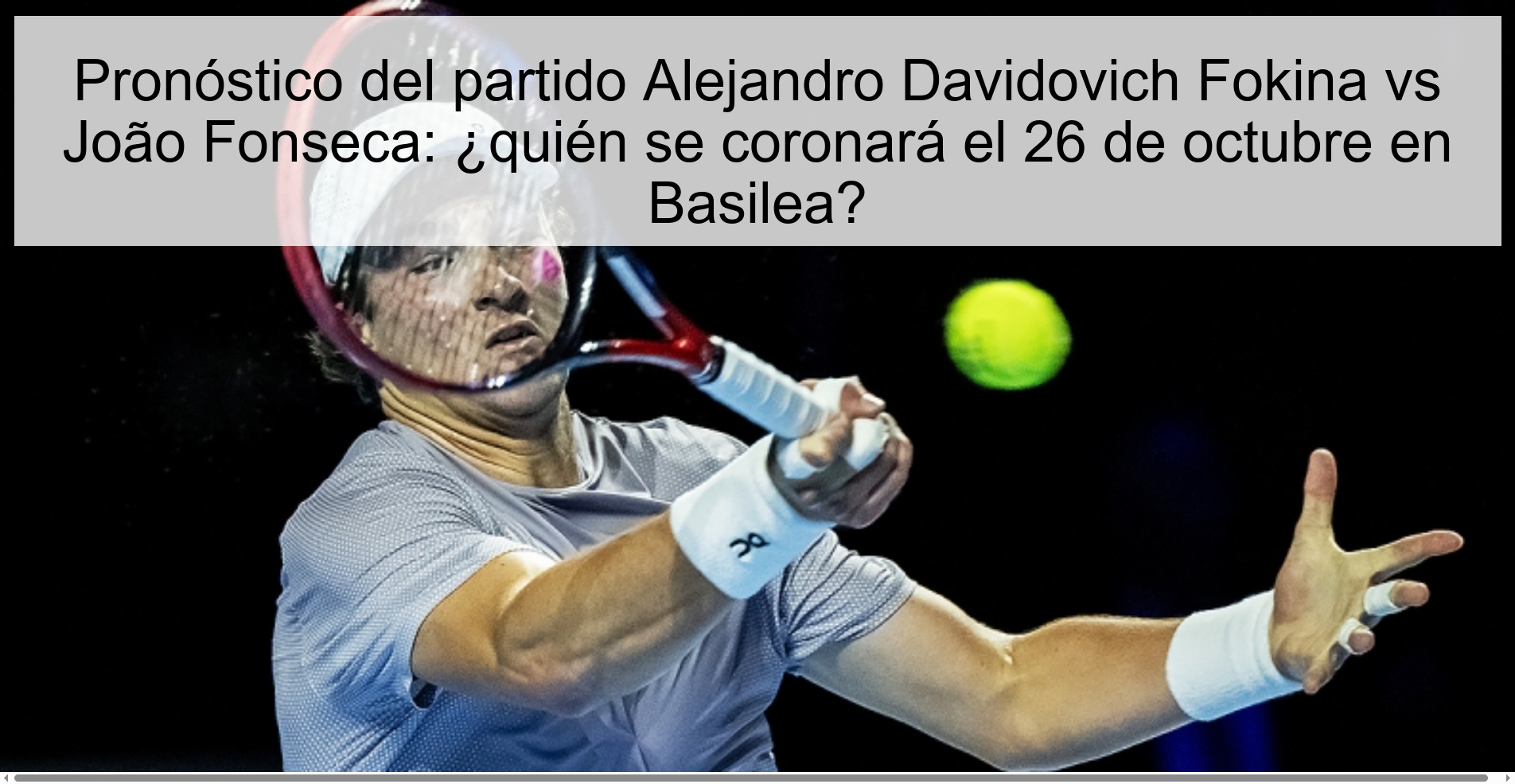 Pronóstico del partido Alejandro Davidovich Fokina vs João Fonseca: ¿quién se coronará el 26 de octubre en Basilea?