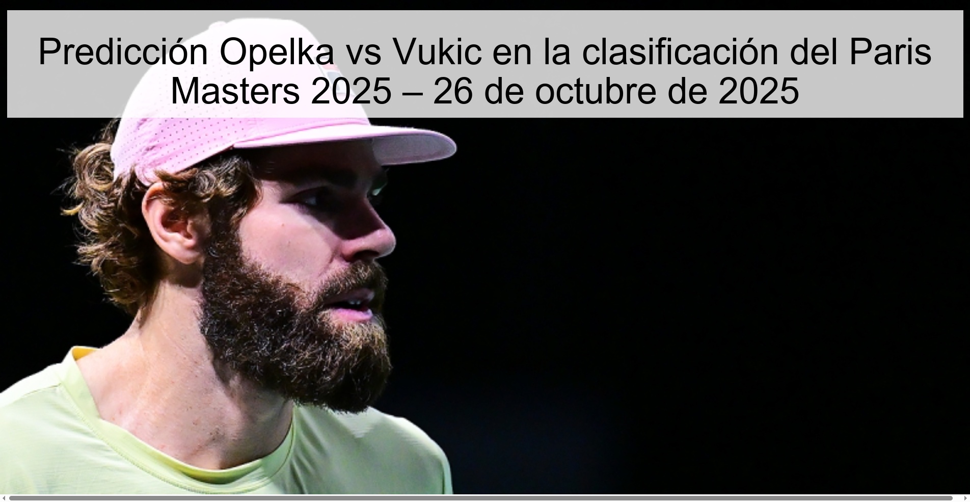 Predicción Opelka vs Vukic en la clasificación del Paris Masters 2025 – 26 de octubre de 2025