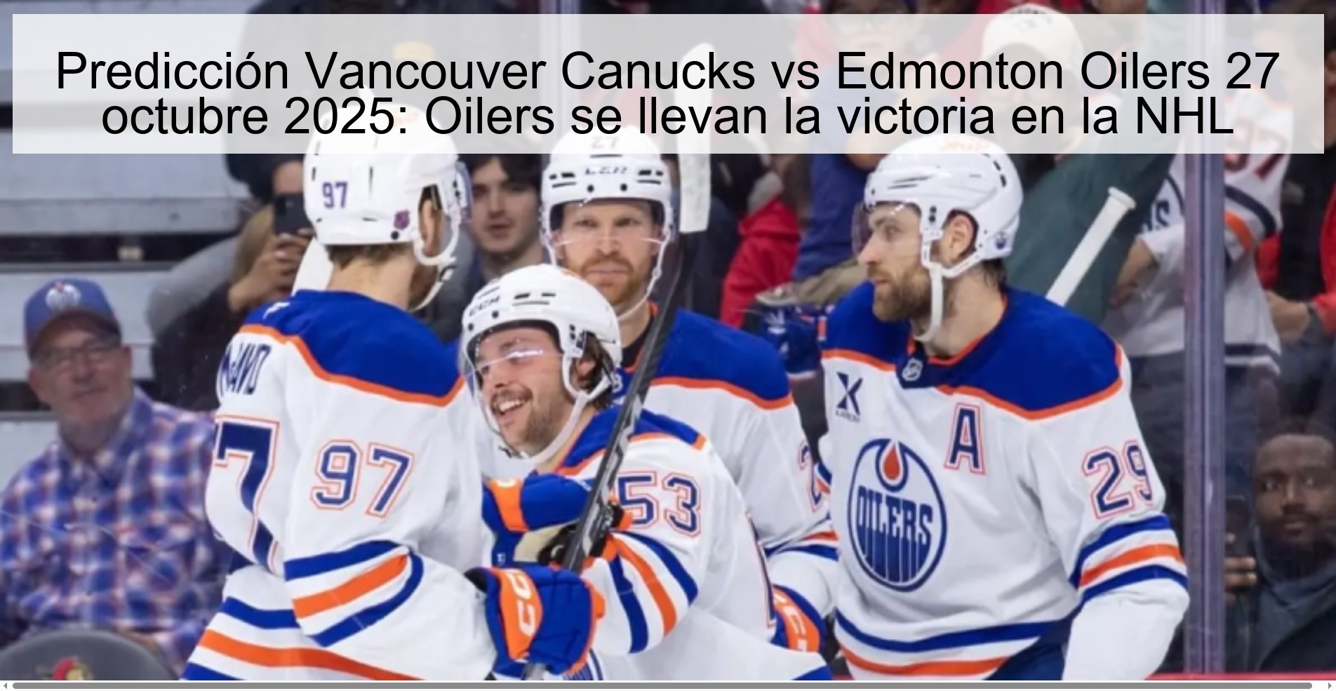 Predicción Vancouver Canucks vs Edmonton Oilers 27 octubre 2025: Oilers se llevan la victoria en la NHL