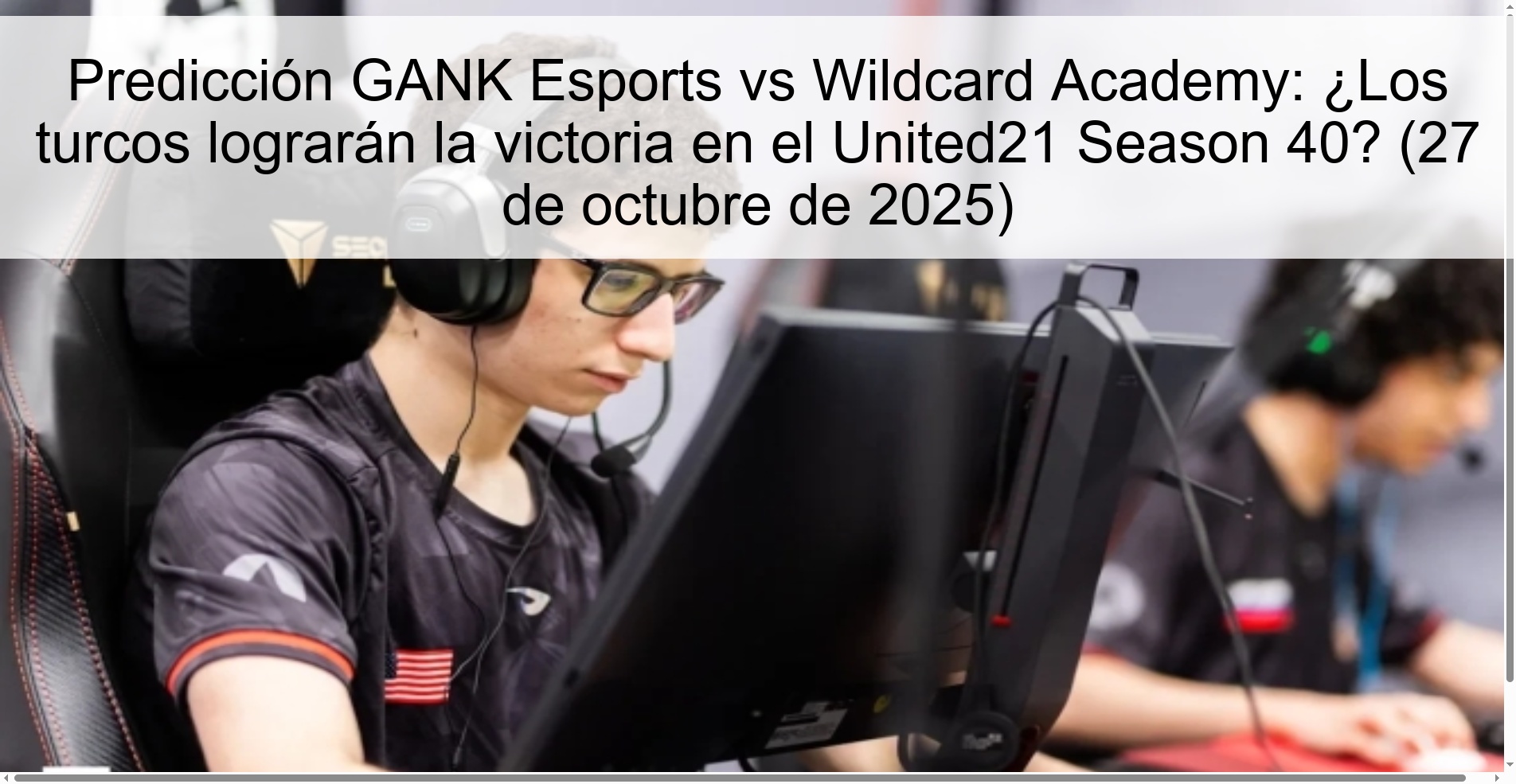 Predicción GANK Esports vs Wildcard Academy: ¿Los turcos lograrán la victoria en el United21 Season 40? (27 de octubre de 2025)