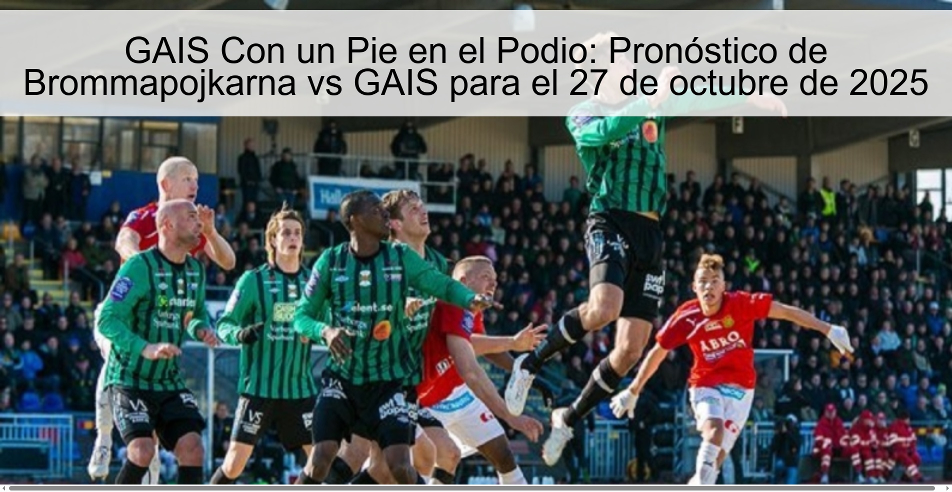 GAIS Con un Pie en el Podio: Pronóstico de Brommapojkarna vs GAIS para el 27 de octubre de 2025