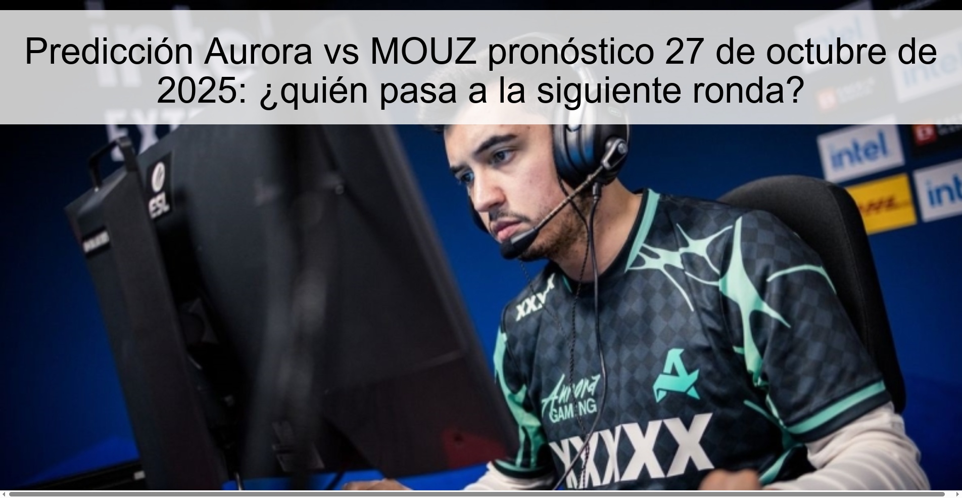 Predicción Aurora vs MOUZ pronóstico 27 de octubre de 2025: ¿quién pasa a la siguiente ronda?