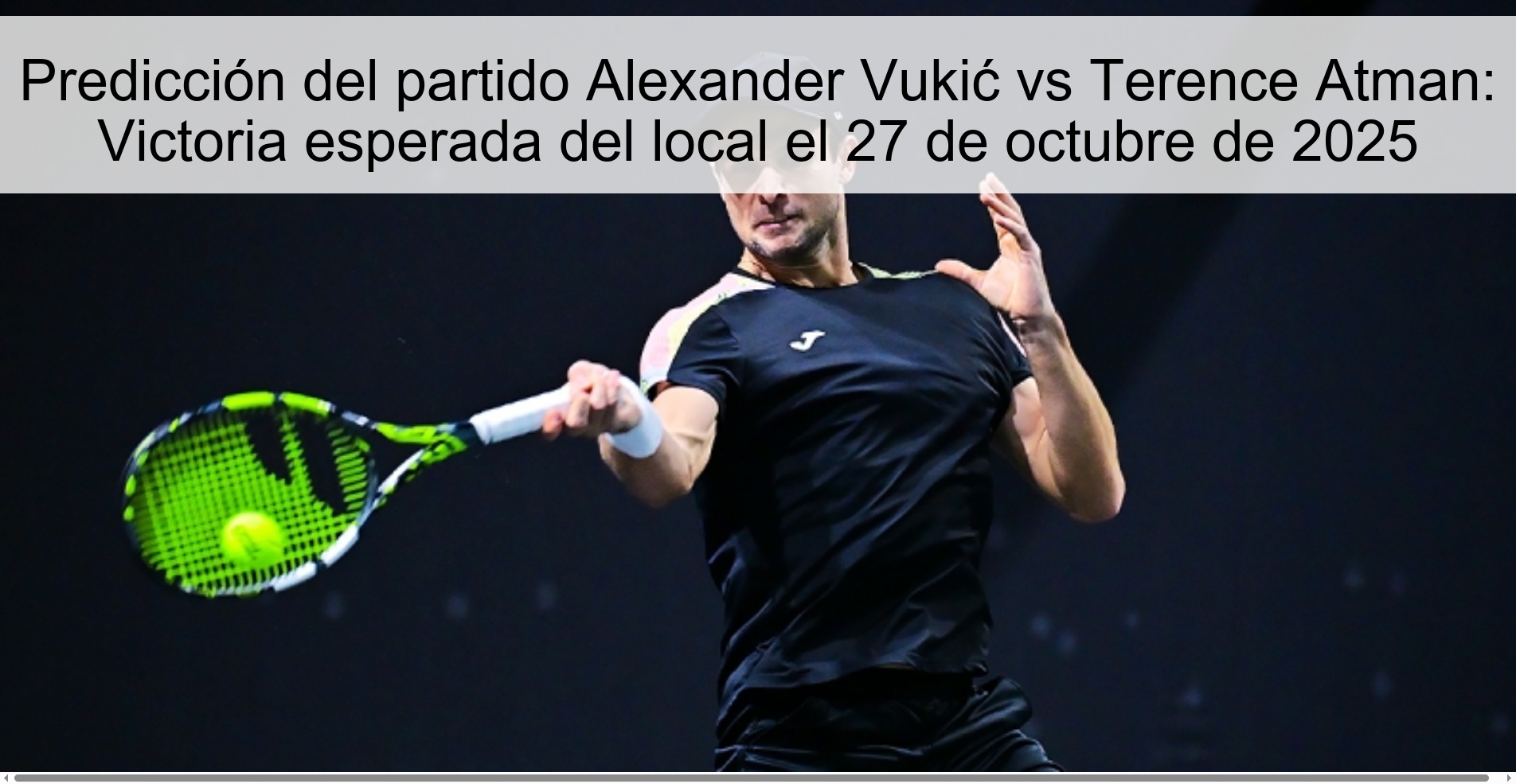 Predicción del partido Alexander Vukić vs Terence Atman: Victoria esperada del local el 27 de octubre de 2025 1 Predicción del partido Alexander Vukić vs Terence Atman: Victoria esperada del local el 27 de octubre de 2025