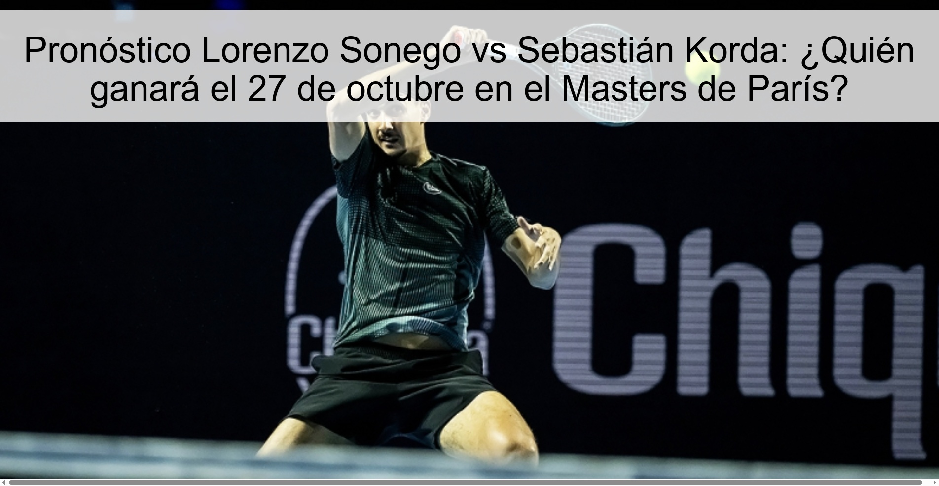 Pronóstico Lorenzo Sonego vs Sebastián Korda: ¿Quién ganará el 27 de octubre en el Masters de París?