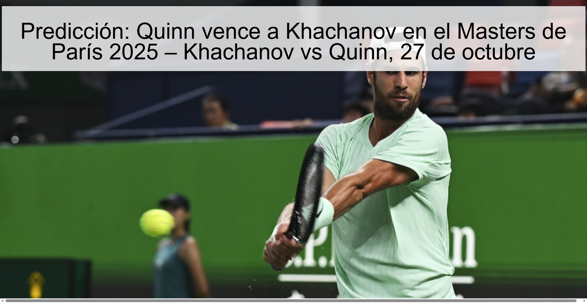 Predicción: Quinn vence a Khachanov en el Masters de París 2025 – Khachanov vs Quinn, 27 de octubre