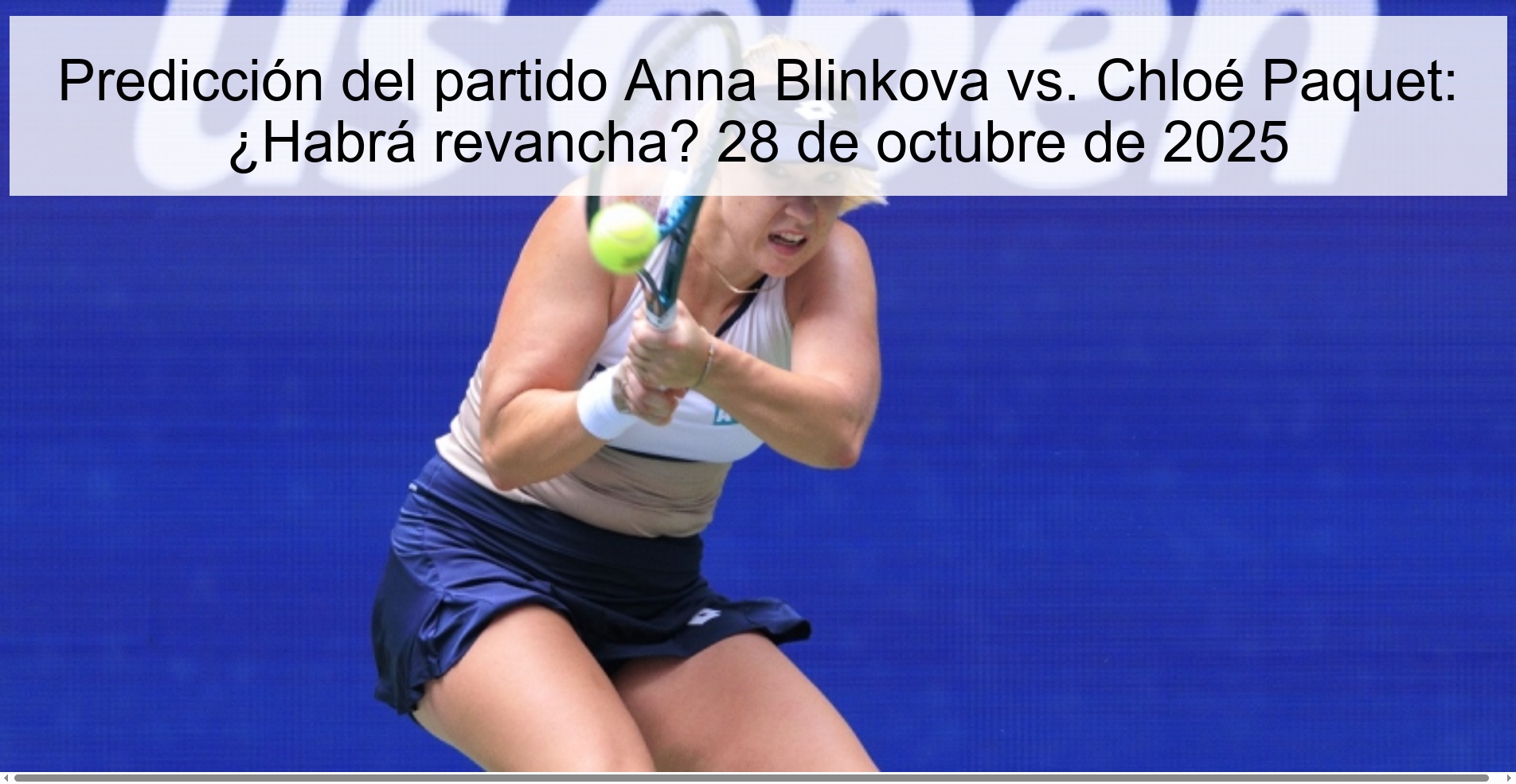 Predicción del partido Anna Blinkova vs. Chloé Paquet: ¿Habrá revancha? 28 de octubre de 2025 1 317213