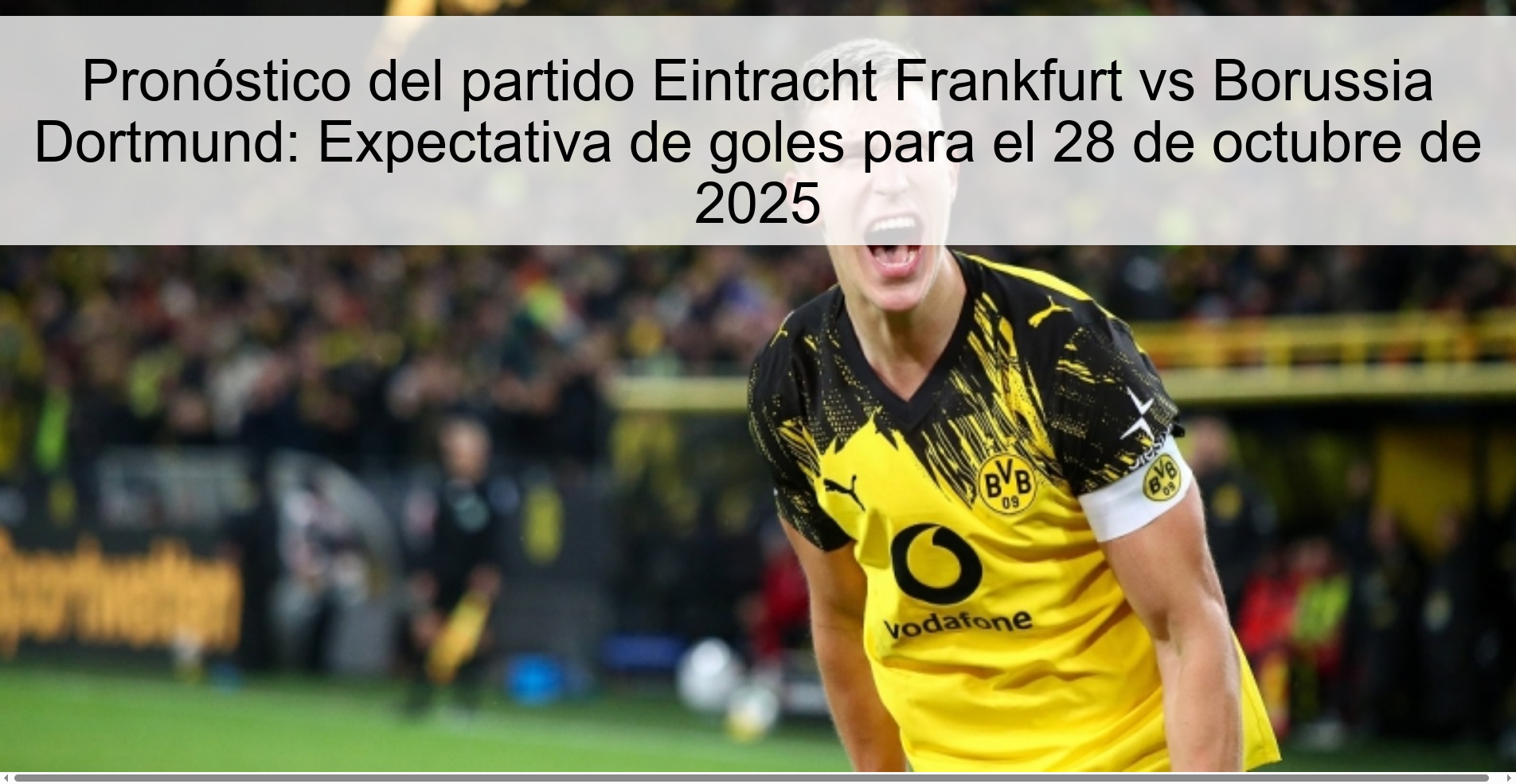 Pronóstico del partido Eintracht Frankfurt vs Borussia Dortmund: Expectativa de goles para el 28 de octubre de 2025