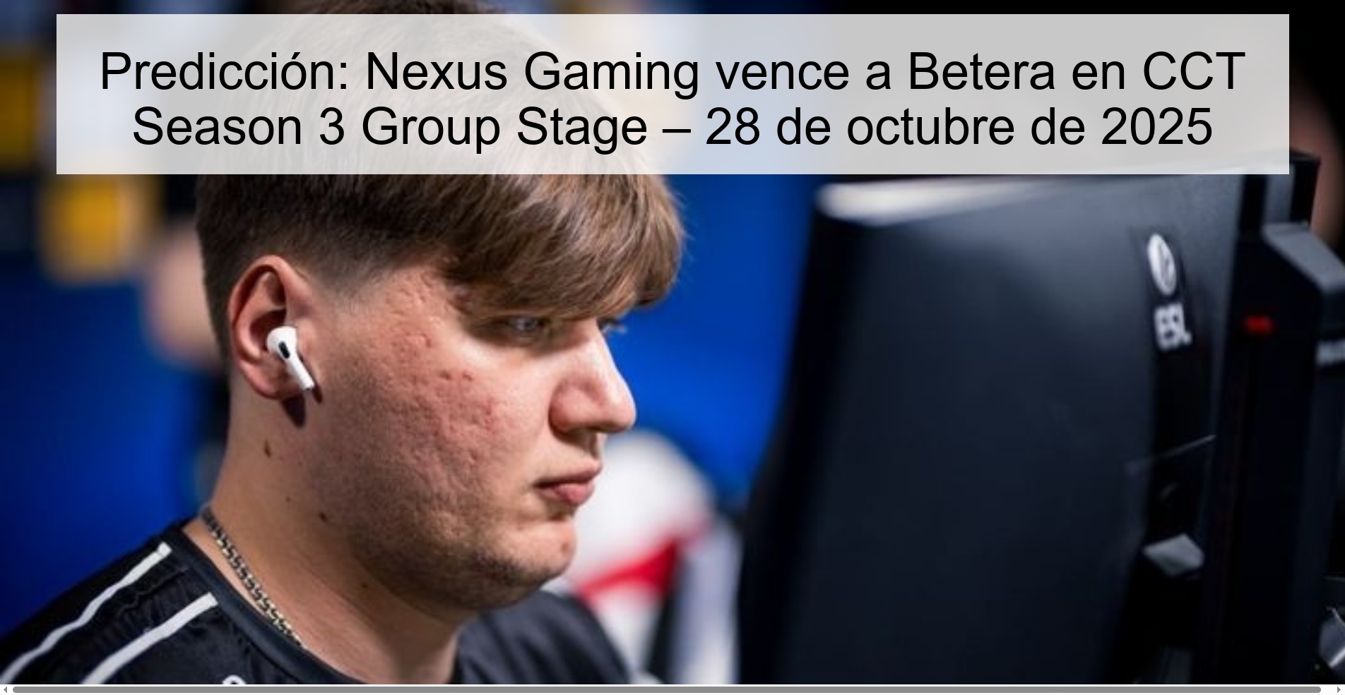 Predicción: Nexus Gaming vence a Betera en CCT Season 3 Group Stage – 28 de octubre de 2025