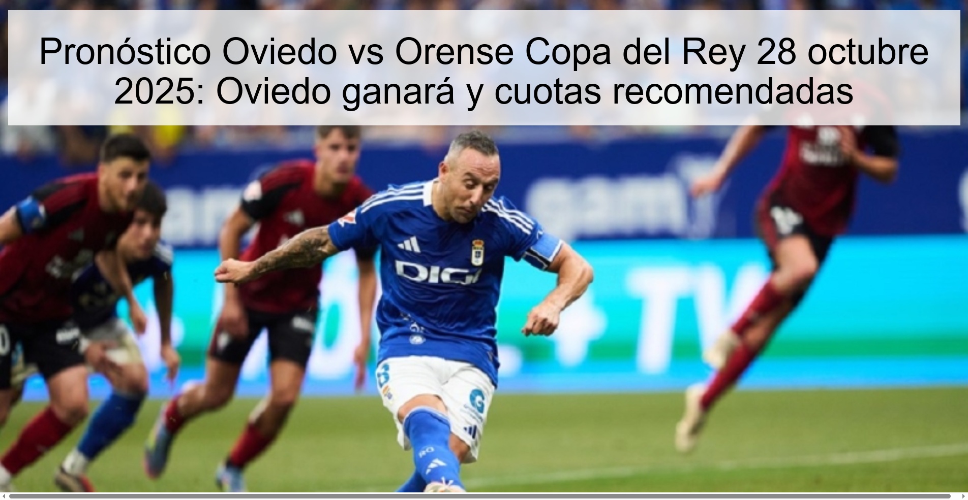 Pronóstico Oviedo vs Orense Copa del Rey 28 octubre 2025: Oviedo ganará y cuotas recomendadas