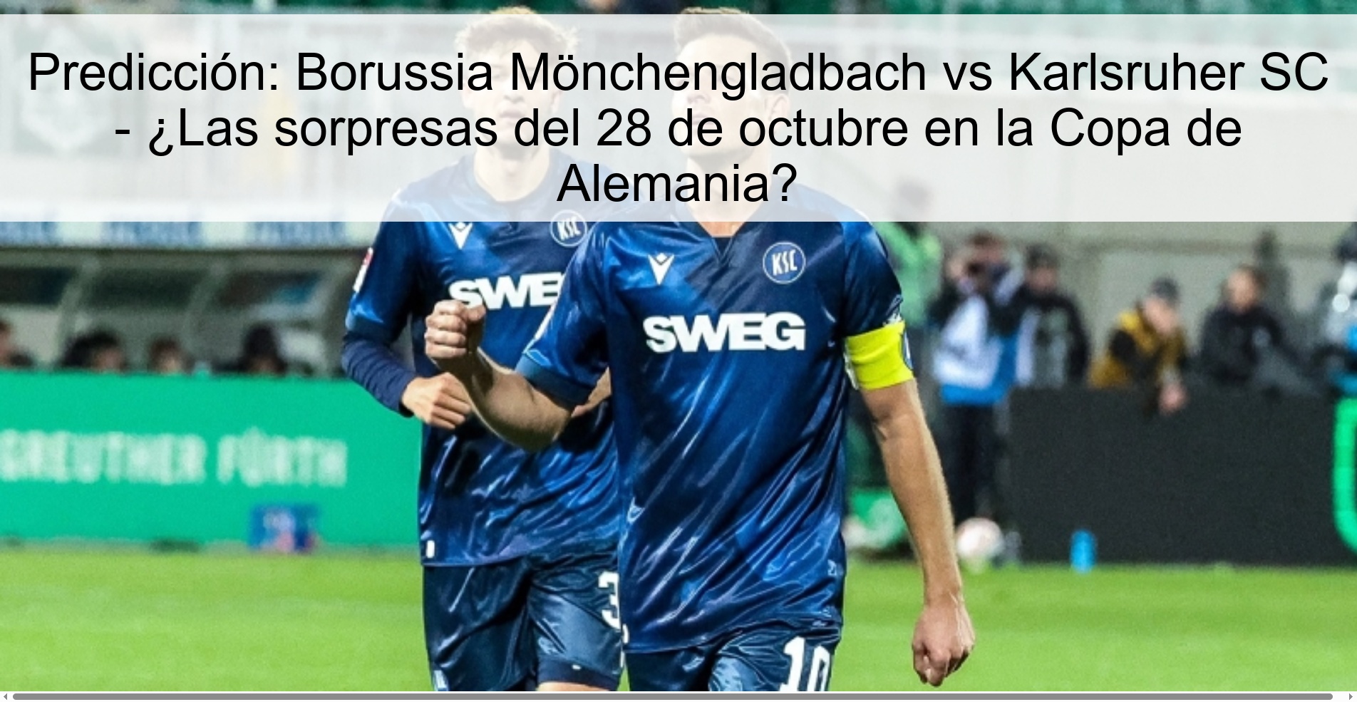 Predicción: Borussia Mönchengladbach vs Karlsruher SC - ¿Las sorpresas del 28 de octubre en la Copa de Alemania?