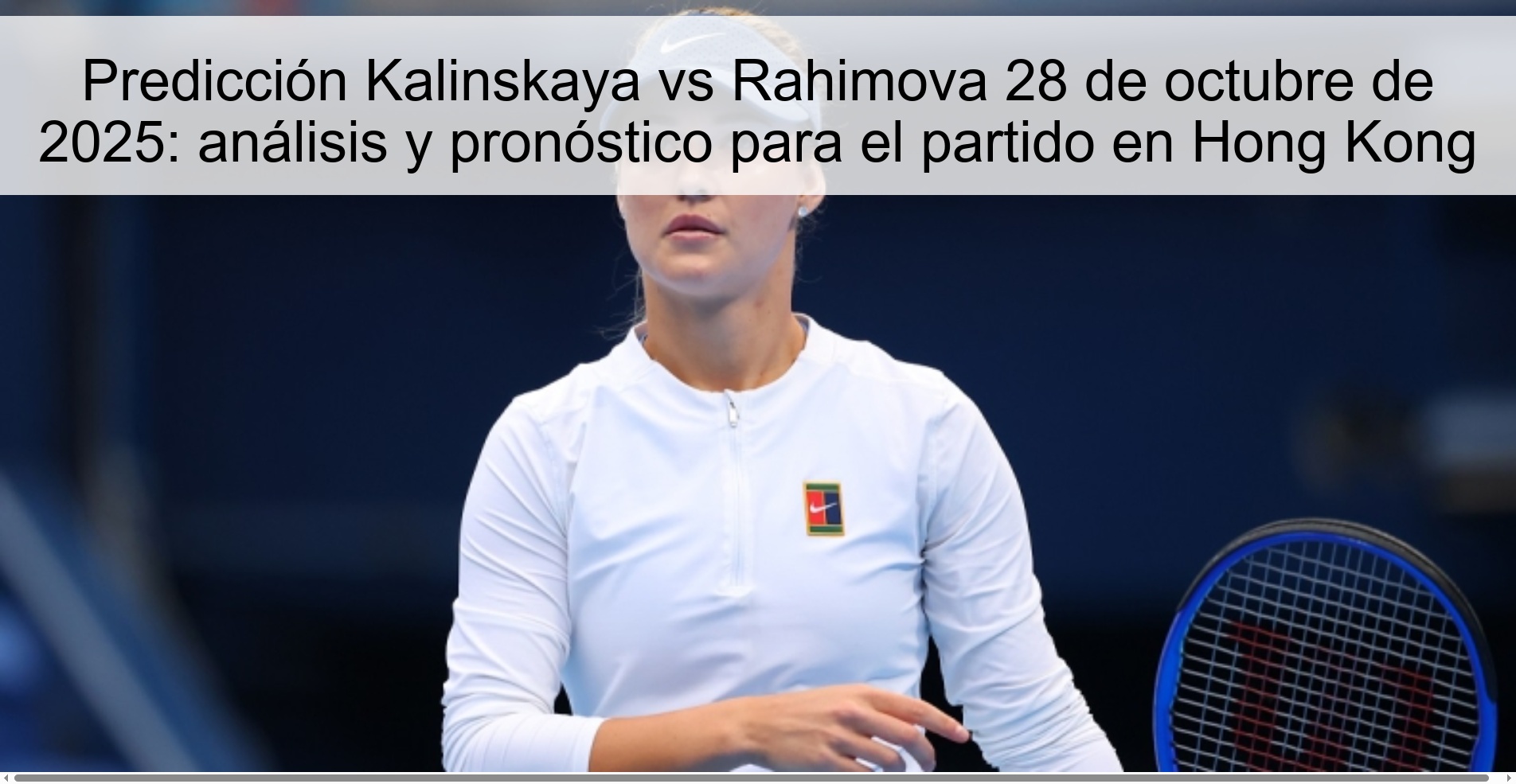 Predicción Kalinskaya vs Rahimova 28 de octubre de 2025: análisis y pronóstico para el partido en Hong Kong