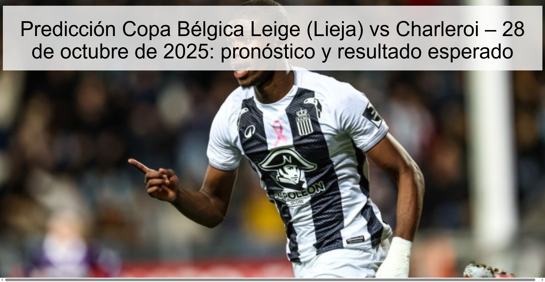 Predicción Copa Bélgica Leige (Lieja) vs Charleroi – 28 de octubre de 2025: pronóstico y resultado esperado