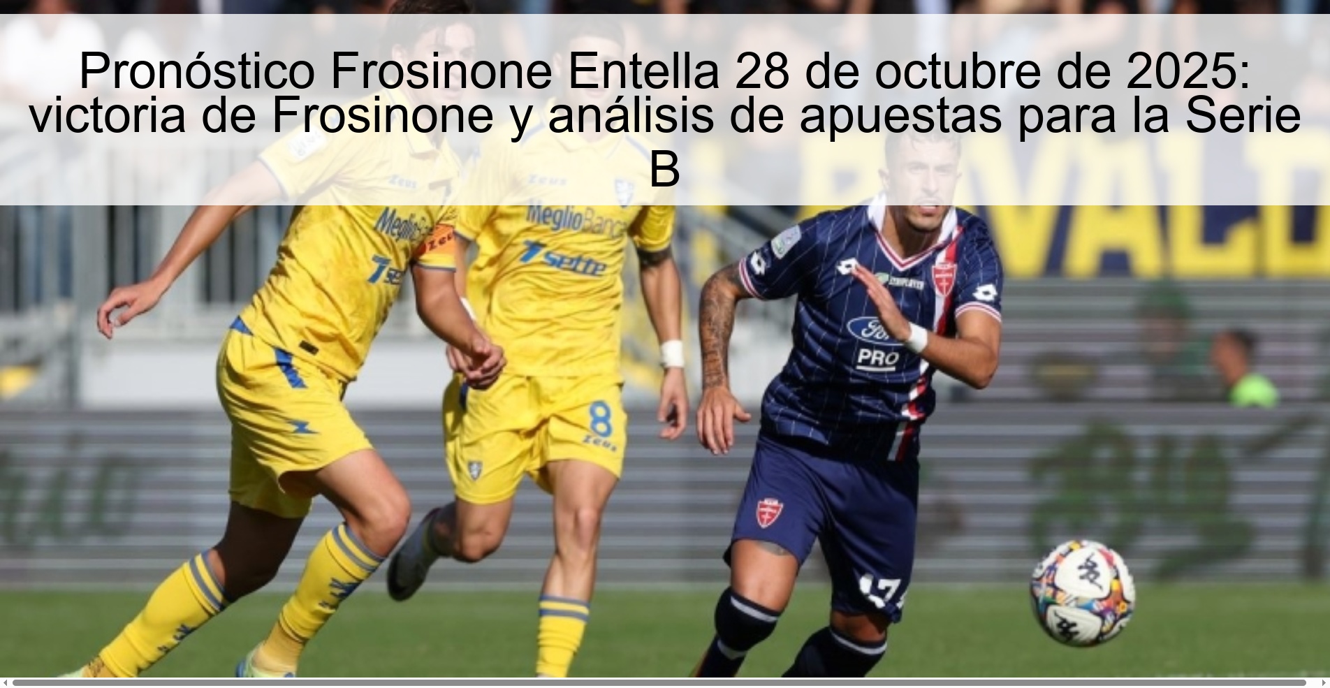 Pronóstico Frosinone Entella 28 de octubre de 2025: victoria de Frosinone y análisis de apuestas para la Serie B