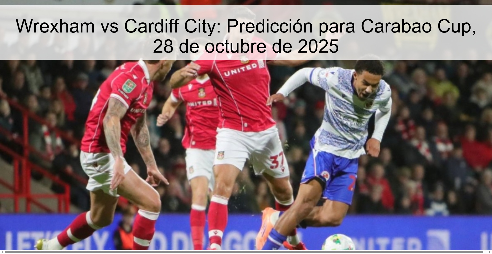Wrexham vs Cardiff City: Predicción para Carabao Cup, 28 de octubre de 2025