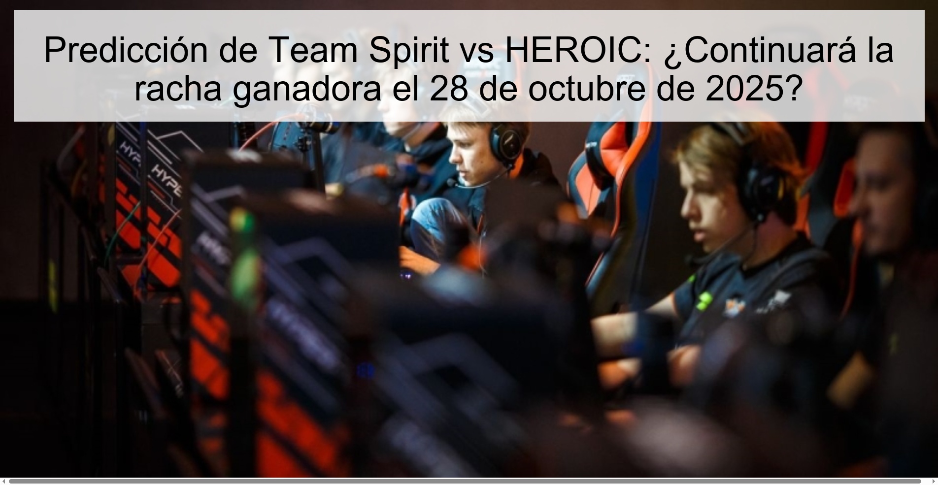 Predicción de Team Spirit vs HEROIC: ¿Continuará la racha ganadora el 28 de octubre de 2025?