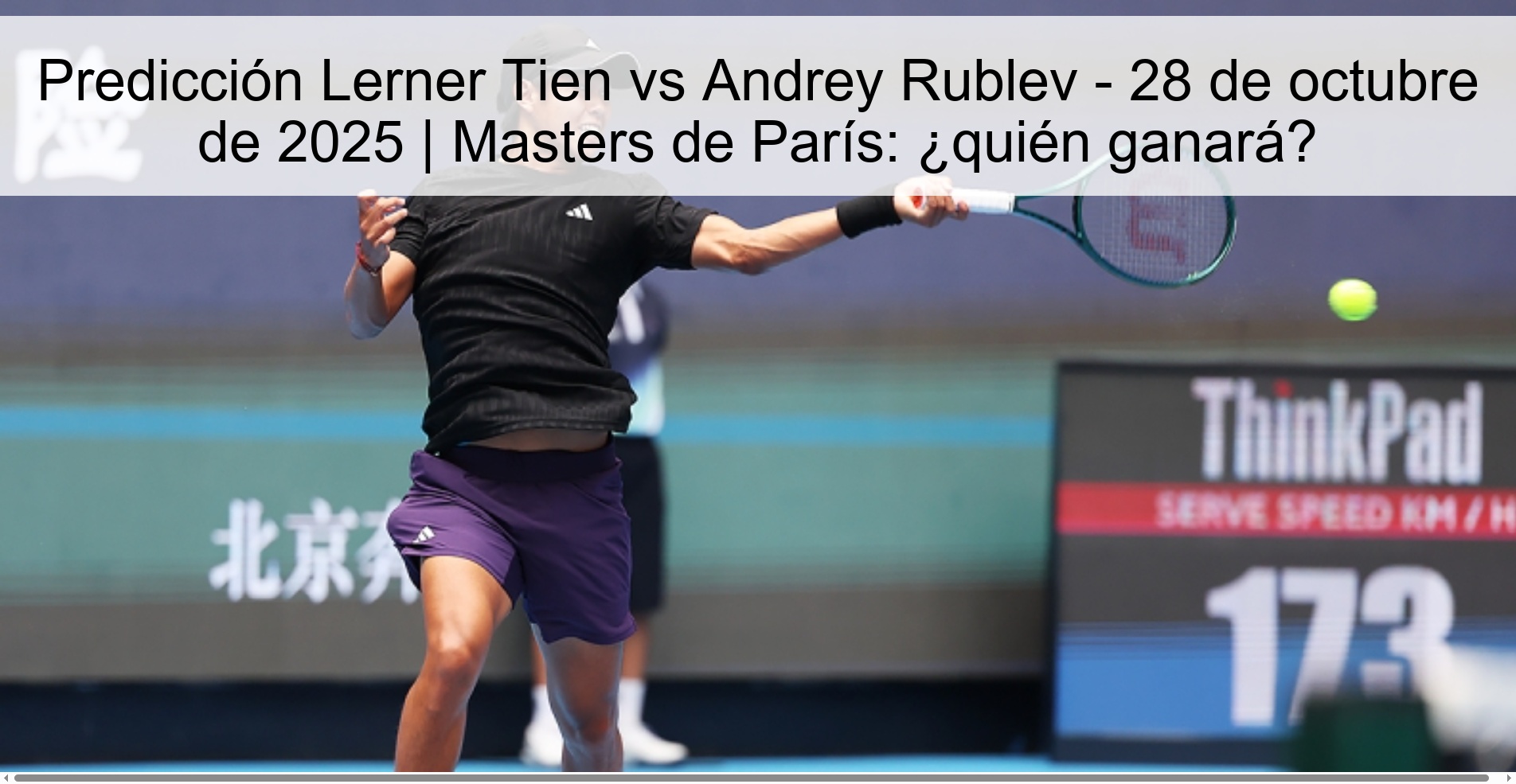Predicción Lerner Tien vs Andrey Rublev - 28 de octubre de 2025 | Masters de París: ¿quién ganará? 1 317514